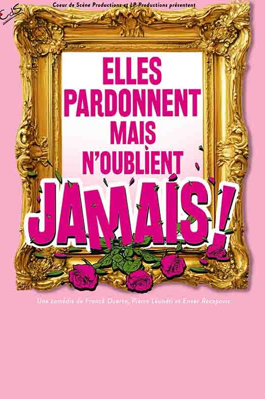 ELLES PARDONNENT MAIS N’OUBLIENT JAMAIS
